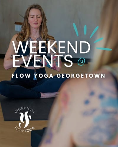 Flow Yoga Georgetown weekend events promotional flyer Austin Texas
